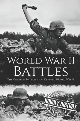 Bitky druhej svetovej vojny: Najväčšie bitky, ktoré určili druhú svetovú vojnu - World War II Battles: The Greatest Battles that Defined World War II