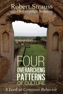 Štyri zastrešujúce vzory kultúry: Pohľad na bežné správanie - Four Overarching Patterns of Culture: A Look at Common Behavior