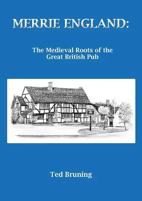 Veselé Anglicko: Stredoveké korene veľkej britskej krčmy - Merrie England: The Medieval Roots of the Great British Pub