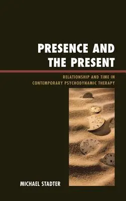 Prítomnosť a prítomnosť: Vzťah a čas v súčasnej psychodynamickej terapii - Presence and the Present: Relationship and Time in Contemporary Psychodynamic Therapy