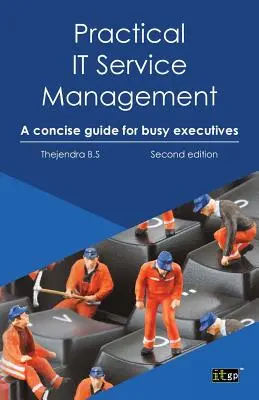 Praktické riadenie IT služieb: Stručný sprievodca pre zaneprázdnených manažérov - Practical IT Service Management: A Concise Guide for Busy Executives