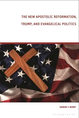 Novoapoštolská reformácia, Trump a evanjelikálna politika: The Prophecy Voter - The New Apostolic Reformation, Trump, and Evangelical Politics: The Prophecy Voter