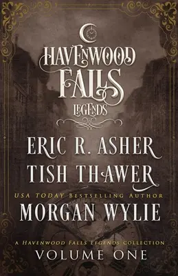 Legendy o Havenwood Falls Prvý diel: Zbierka Legendy o Havenwood Falls - Legends of Havenwood Falls Volume One: A Legends of Havenwood Falls Collection