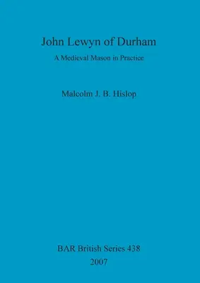 John Lewyn of Durham: Stredoveký murár v praxi - John Lewyn of Durham: A Medieval Mason in Practice