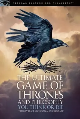Najvyššia hra o tróny a filozofia: Myslíš alebo zomrieš - The Ultimate Game of Thrones and Philosophy: You Think or Die