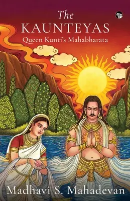 Kauntejská kráľovná Kunti Mahábhárata - The Kaunteyas Queen Kunti's Mahabharata