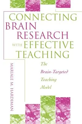 Prepojenie výskumu mozgu s efektívnym vyučovaním: Model vyučovania zameraného na mozog - Connecting Brain Research with Effective Teaching: The Brain-Targeted Teaching Model