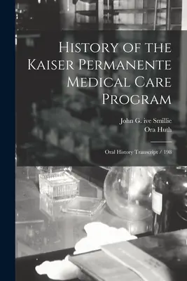 História programu lekárskej starostlivosti Kaiser Permanente: Prepis ústnej histórie / 198 - History of the Kaiser Permanente Medical Care Program: Oral History Transcript / 198