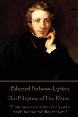 Edward Bulwer-Lytton - Pútnici od Rýna: „Reforma je náprava zneužívania, revolúcia je odovzdanie moci.