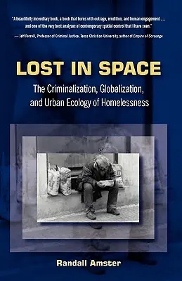 Stratený vo vesmíre: Kriminalizácia, globalizácia a mestská ekológia bezdomovectva - Lost in Space: The Criminalization, Globalization and Urban Ecology of Homelessness