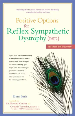 Pozitívne možnosti pre reflexnú sympatickú dystrofiu (RSD): Svojpomoc a liečba - Positive Options for Reflex Sympathetic Dystrophy (RSD): Self-Help and Treatment