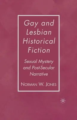 Homosexuálna a lesbická historická literatúra: Sexuálne tajomstvo a postsekulárne rozprávanie - Gay and Lesbian Historical Fiction: Sexual Mystery and Post-Secular Narrative