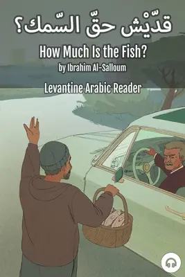 Koľko stojí ryba? (Libanonská arabčina) - How Much Is the Fish?: Levantine Arabic Reader (Lebanese Arabic)
