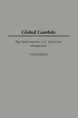 Globálne gamby: Veľká oceľ a snaha USA získať mangán - Global Gambits: Big Steel and the U.S. Quest for Manganese