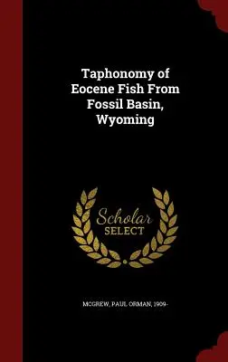 Tafonómia eocénnych rýb z Fosílnej panvy vo Wyomingu - Taphonomy of Eocene Fish From Fossil Basin, Wyoming