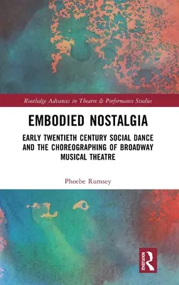 Stelesnená nostalgia: Spoločenský tanec a choreografia broadwayského hudobného divadla na začiatku dvadsiateho storočia - Embodied Nostalgia: Early Twentieth Century Social Dance and the Choreographing of Broadway Musical Theatre