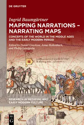 Mapping Narrations - Narrating Maps (Mapové rozprávania - rozprávanie o mapách): Rozprávanie o svete - Narations of the World: Narations - Narations of the World - Narations of the World: Concepts of the World in Middle Ages and Early Modern Period - Mapping Narrations - Narrating Maps: Concepts of the World in the Middle Ages and the Early Modern Period