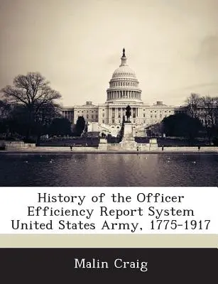 História systému hlásení o efektivite dôstojníkov armády Spojených štátov amerických, 1775-1917 - History of the Officer Efficiency Report System United States Army, 1775-1917