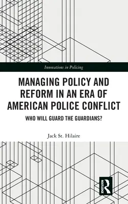 Riadenie politiky a reformy v ére amerických policajných konfliktov: Kto bude strážiť strážcov? - Managing Policy and Reform in an Era of American Police Conflict: Who Will Guard the Guardians?
