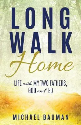Dlhá cesta domov: Život s mojimi dvoma otcami, Bohom a Edom - Long Walk Home: Life with My Two Fathers, God and Ed