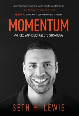 Momentum: Kde sa stretáva myslenie so stratégiou: 7 krokov, ako naštartovať a navždy udržať dynamiku v podnikaní - Momentum: Where Mindset Meets Strategy: 7 Steps to Start and Keep Momentum in Business Forever