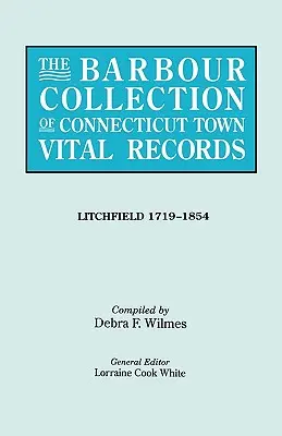 Barbour Collection of Connecticut Town Vital Records [Barbourova zbierka životných záznamov miest v Connecticute]. Zväzok 23: Litchfield 1719-1854 - Barbour Collection of Connecticut Town Vital Records. Volume 23: Litchfield 1719-1854
