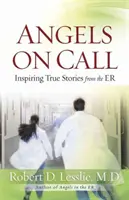 Anjeli na zavolanie: Inšpirujúce skutočné príbehy z pohotovosti - Angels on Call: Inspiring True Stories from the ER