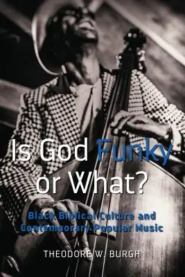 Is God Funky or What? Čierna biblická kultúra a súčasná populárna hudba - Is God Funky or What?: Black Biblical Culture and Contemporary Popular Music