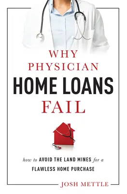 Prečo pôžičky na bývanie pre lekárov zlyhávajú: Ako sa vyhnúť nášľapným mínam pre bezchybnú kúpu domu - Why Physician Home Loans Fail: How to Avoid the Land Mines for a Flawless Home Purchase