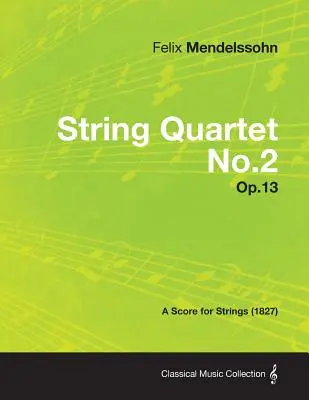 Sláčikové kvarteto č. 2 op. 13 - partitúra pre sláčiky (1827) - String Quartet No.2 Op.13 - A Score for Strings (1827)