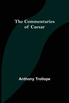 Cézarove komentáre - The Commentaries of Caesar