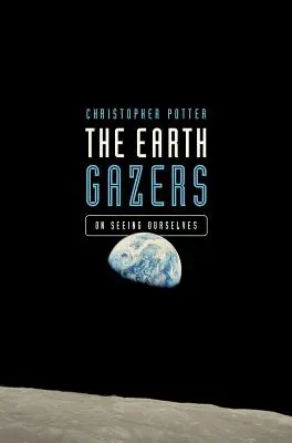 Pozorovatelia Zeme: O tom, ako sa vidíme - The Earth Gazers: On Seeing Ourselves