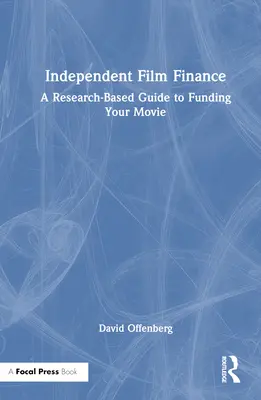 Financovanie nezávislého filmu: Výskumom podložený sprievodca financovaním filmu - Independent Film Finance: A Research-Based Guide to Funding Your Movie