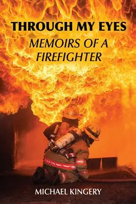 Mojimi očami: Spomienky hasiča - Through My Eyes: Memoirs of a Firefighter