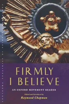 Pevne verím: Čítanka oxfordského hnutia - Firmly I Believe: An Oxford Movement Reader
