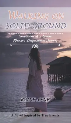 Kráčanie po pevnej zemi: Stopy inšpiratívnej cesty mladej ženy - Walking on Solid Ground: Footprints of a Young Woman'S Inspirational Journey