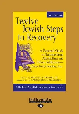 Dvanásť židovských krokov k zotaveniu: Osobný sprievodca na ceste od alkoholizmu a iných závislostí - drog, jedla, hazardných hier, sexu... - Twelve Jewish Steps to Recovery: A Personal Guide to Turning From Alcoholism and Other Addictions-Drugs, Food, Gambling, Sex...