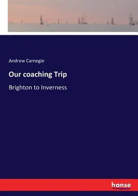 Náš trénerský výlet: z Brightonu do Invernessu - Our coaching Trip: Brighton to Inverness