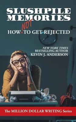Spomienky na bahnisko: Ako sa nenechať odmietnuť - Slushpile Memories: How NOT to Get Rejected