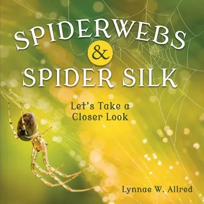 Pavučiny a pavúčie vlákno: Pozrime sa na to bližšie - Spiderwebs and Spider Silk: Let's Take a Closer Look