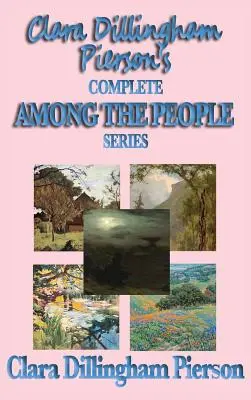 Clara Dillingham Piersonová: Kompletná séria Medzi ľuďmi - Clara Dillingham Pierson's Complete Among the People Series