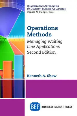 Operačné metódy: Metódy práce: Riadenie aplikácií na čakacej linke, druhé vydanie - Operations Methods: Managing Waiting Line Applications, Second Edition
