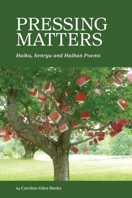Naliehavé otázky: Básne haiku, senryu a haibun - Pressing Matters: Haiku, Senryu and Haibun Poems