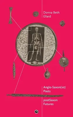 Anglosaská minulosť, postsaská budúcnosť - AngloSaxon(ist) Pasts, postSaxon Futures