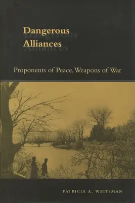 Nebezpečné aliancie: Stúpenci mieru, zbrane vojny - Dangerous Alliances: Proponents of Peace, Weapons of War
