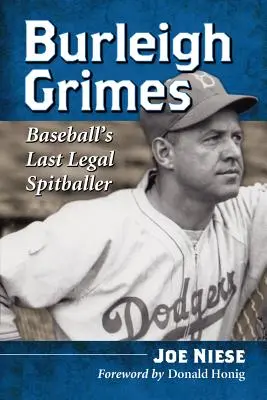 Burleigh Grimes: Posledný legálny baseballový pľuvač - Burleigh Grimes: Baseball's Last Legal Spitballer