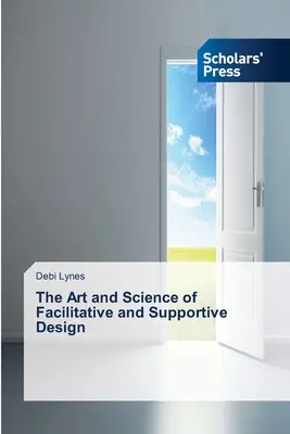 Umenie a veda facilitatívneho a podporného dizajnu - The Art and Science of Facilitative and Supportive Design