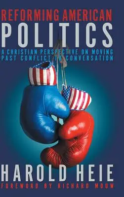 Reformovanie americkej politiky: Kresťanský pohľad na prechod od konfliktu k rozhovoru - Reforming American Politics: A Christian Perspective on Moving Past Conflict to Conversation