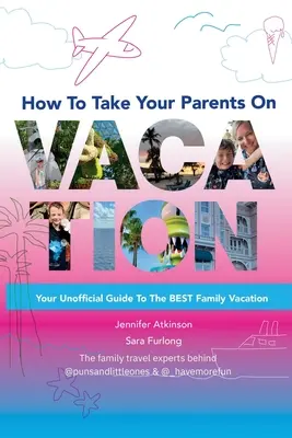 Ako vziať rodičov na dovolenku - How To Take your Parents on Vacation