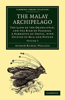 Malajské súostrovie: Rozprávanie o cestovaní so štúdiami o človeku a prírode. - The Malay Archipelago: The Land of the Orang-Utan, and the Bird of Paradise. a Narrative of Travel, with Studies of Man and Nature